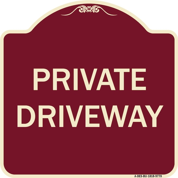 Designer Series Sign-Private Driveway, Burgungy Heavy-Gauge Aluminum, 18" x 18", BU-1818-9778
